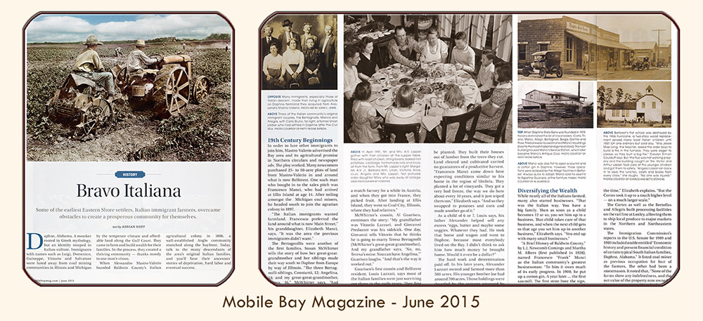 Mobile Alabama writer and photographer Adrian Hoff's feature article, "Bravo Italiana," about Alessandro Mastro-Valerio and the Italian Immigrants who established the agricultural community at Daphne, AL: Published in PMT Publishing's Mobile Bay Magazine, June 2015. 